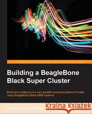 Building a BeagleBone Black Super Cluster Andreas J 9781783989447 Packt Publishing