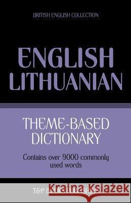 Theme-based dictionary British English-Lithuanian - 9000 words Andrey Taranov 9781784000134 T&p Books