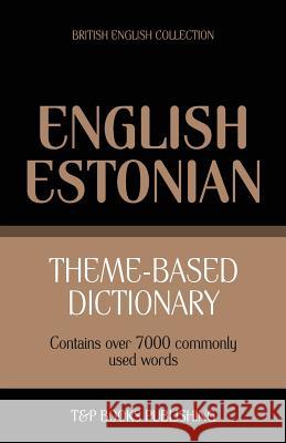 Theme-based dictionary British English-Estonian - 7000 words Andrey Taranov 9781784001551 T&p Books
