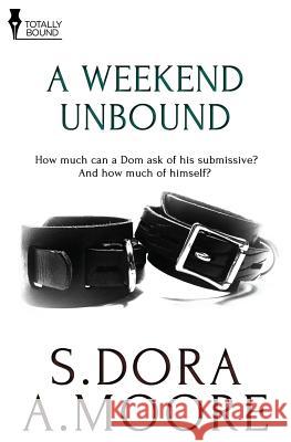 A Weekend Unbound S Dora A Moore  9781784302603 Totally Bound Publishing