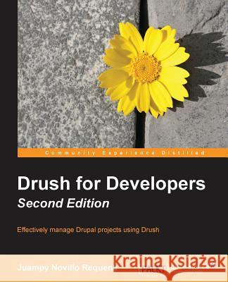 Drush for Developers Juan Pabl 9781784393786 Packt Publishing