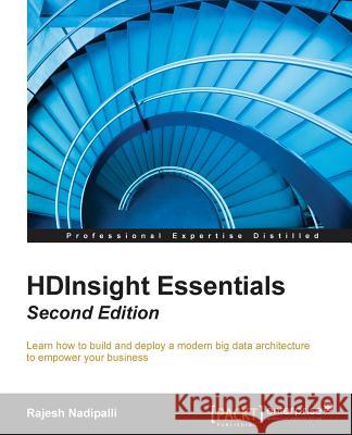 HDInsight Essentials - Second Edition Nadipalli, Rajesh 9781784399429