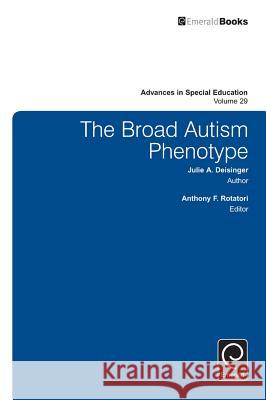 The Broad Autism Phenotype Anthony F. Rotatori, Julie A. Deisinger 9781784416584