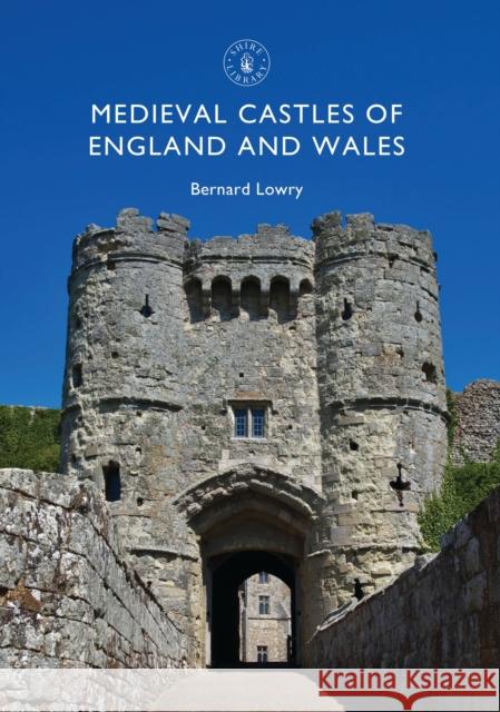 Medieval Castles of England and Wales Bernard Lowry 9781784422141 Bloomsbury Publishing PLC