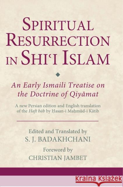 Spiritual Resurrection in Shi'i Islam: An Early Ismaili Treatise on the Doctrine of Qiyamat Jambet, Christian 9781784532994