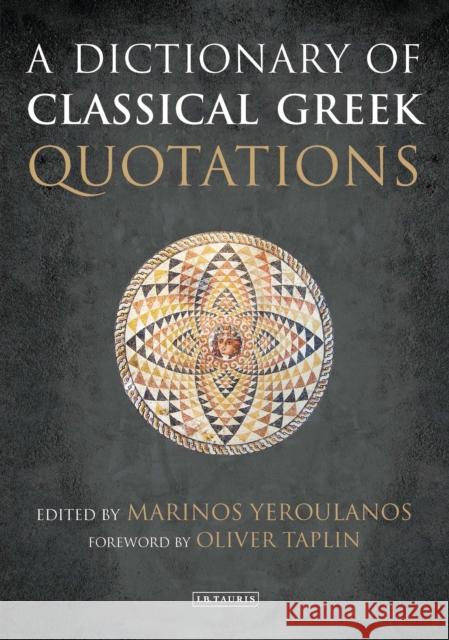 A Dictionary of Classical Greek Quotations Taplin, Oliver 9781784534929 I. B. Tauris & Company