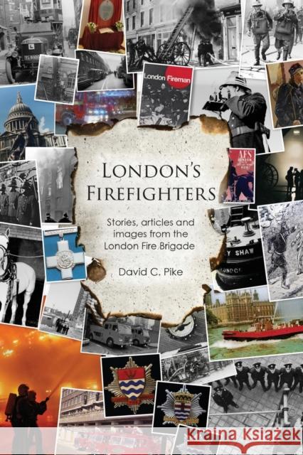 London's Firefighters David C 9781784555412 Austin MacAuley
