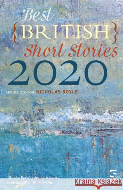 Best British Short Stories 2020 Richard Lawrence Bennett, Luke Brown, David Constantine, Tim Etchells, Nicola Freeman, Amanthi Harris, Andrew Hook, Soni 9781784632359