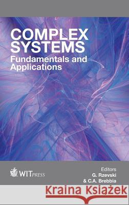 Complex Systems: Fundamentals & Applications G. Rzevski, C. A. Brebbia 9781784661557 WIT Press