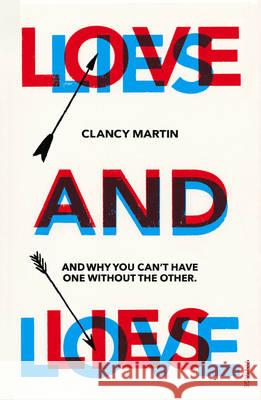 Love and Lies Clancy Martin 9781784700775
