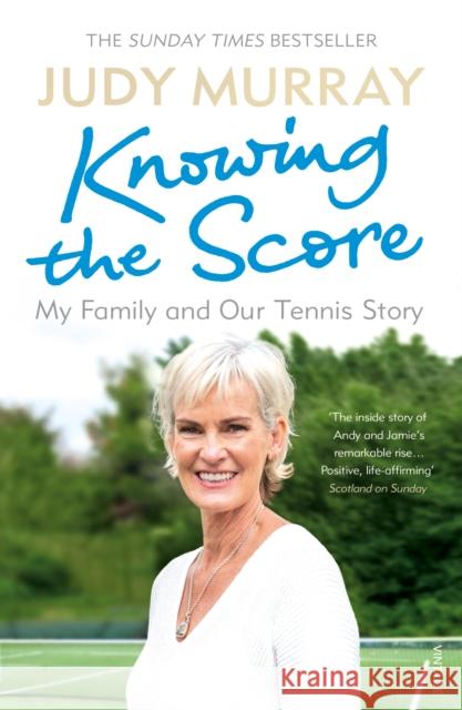 Knowing the Score: My Family and Our Tennis Story Murray, Judy 9781784706494