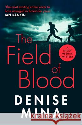 The Field of Blood: The iconic thriller from ‘Britain’s best living crime writer’ Denise Mina 9781784709525 Vintage Publishing