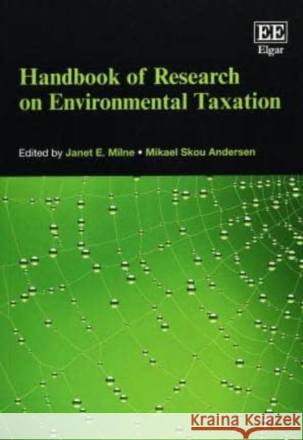 Handbook of Research on Environmental Taxation J. E. Milne M. S. Andersen  9781784717599 Edward Elgar Publishing Ltd