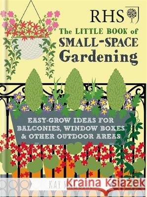 RHS Little Book of Small-Space Gardening: Easy-grow Ideas for Balconies, Window Boxes & Other Outdoor Areas Maguire, Kay 9781784724269