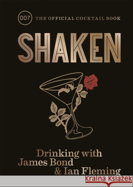 Shaken: Drinking with James Bond and Ian Fleming, the official cocktail book Ian Flemming 9781784724641