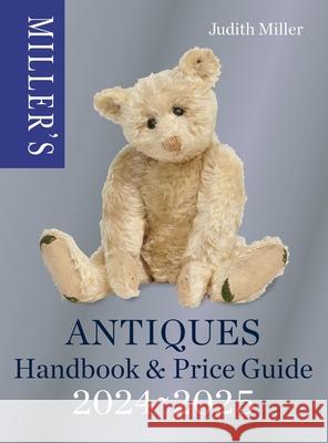 Miller’s Antiques Handbook & Price Guide 2024-2025 Judith Miller 9781784728373