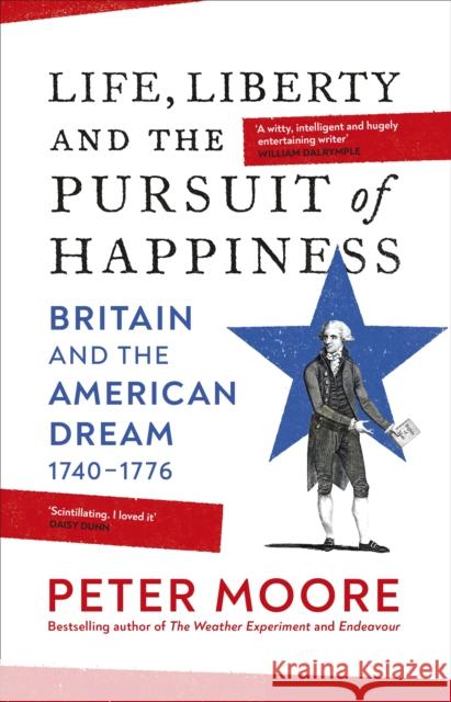 Life, Liberty and the Pursuit of Happiness: From the Sunday Times bestselling author of Endeavour Peter Moore 9781784743192 Vintage Publishing