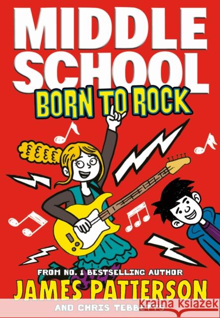 Middle School: Born to Rock: (Middle School 11) James Patterson 9781784753962