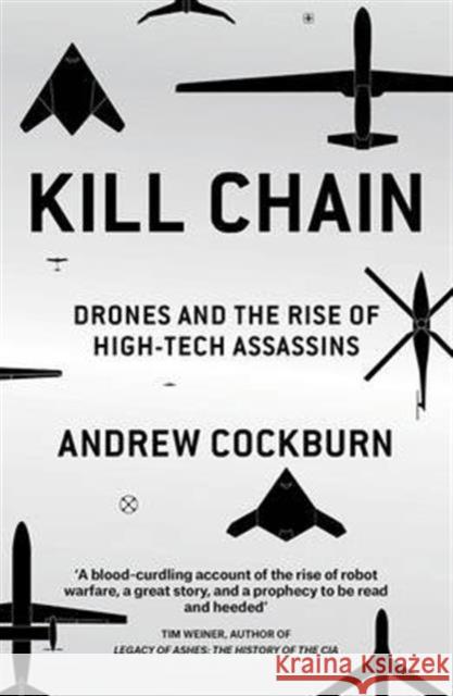 Kill Chain : Drones and the Rise of High-Tech Assassins Andrew Cockburn 9781784782696