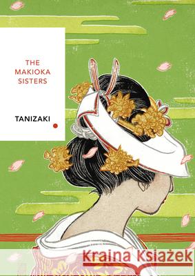The Makioka Sisters (Vintage Classics Japanese Series) Junichiro Tanizaki 9781784875435