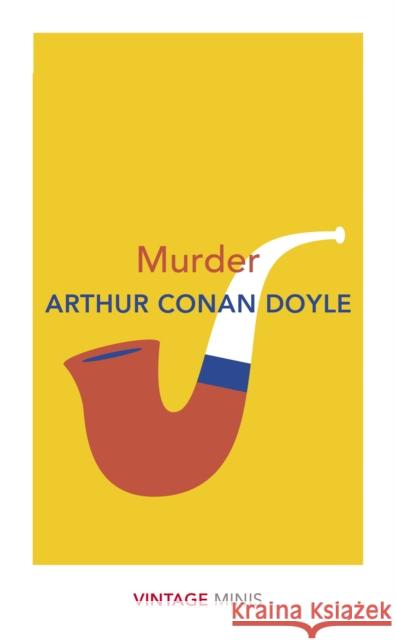 Murder: Vintage Minis Arthur Conan Doyle 9781784876104 Vintage Publishing