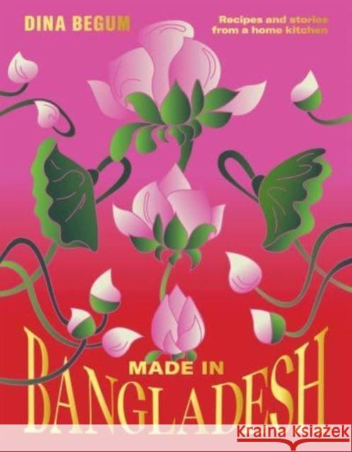 Made in Bangladesh: Recipes and Stories from a Home Kitchen  9781784886523 Hardie Grant Books (UK)