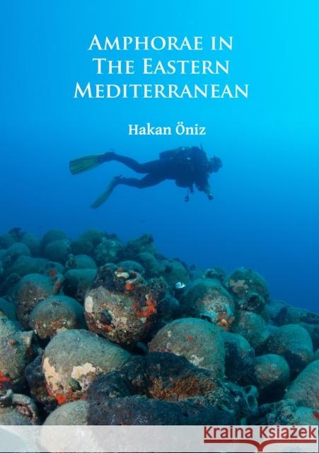 Amphorae in the Eastern Mediterranean Hakan Oniz   9781784915162