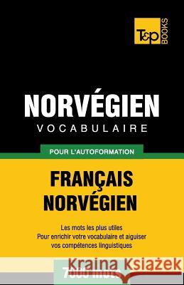 Vocabulaire Français-Norvégien pour l'autoformation - 7000 mots Andrey Taranov 9781784920364 T&p Books