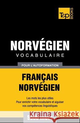 Vocabulaire Français-Norvégien pour l'autoformation - 5000 mots Andrey Taranov 9781784920371 T&p Books