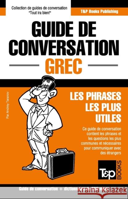 Guide de conversation Français-Grec et mini dictionnaire de 250 mots Andrey Taranov 9781784925246 T&p Books
