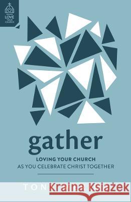 Gather: Loving Your Church as You Celebrate Christ Together Tony Merida David Platt 9781784988272