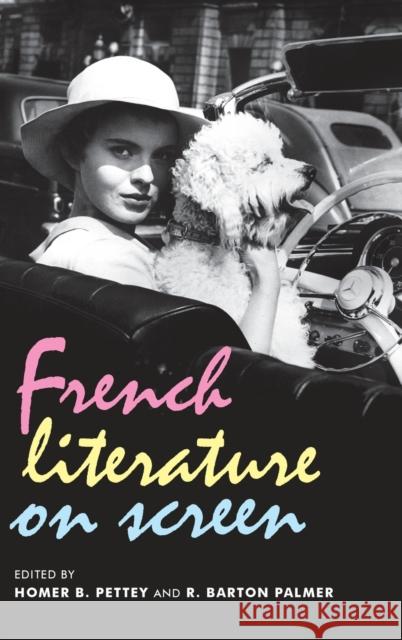 French Literature on Screen Homer Pettey R. Barton Palmer 9781784995171