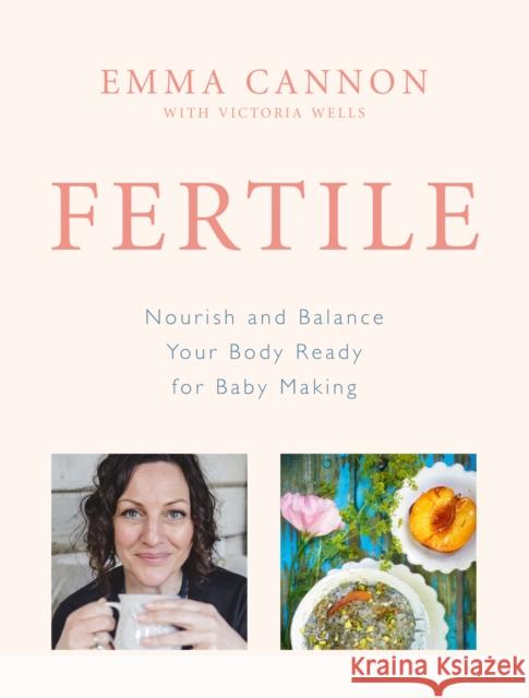 Fertile: Nourish and balance your body ready for baby making Cannon, Emma 9781785040894