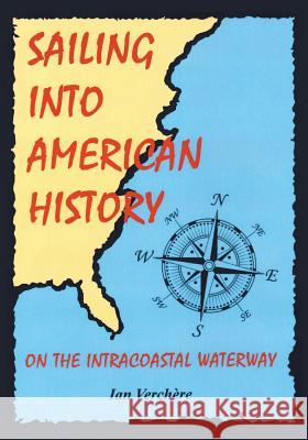 Sailing Into American History Ian Verchère 9781785075674 New Generation Publishing
