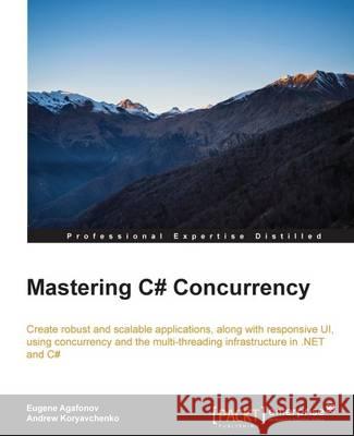 Mastering C# Concurrency Eugene Agafonov Andrew Koryavchenko 9781785286650 Packt Publishing