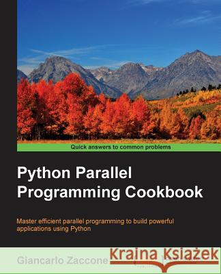 Python Parallel Programming Cookbook Giancarlo Zaccone 9781785289583 Packt Publishing