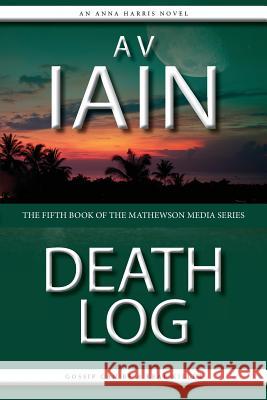 Death Log: The Fifth Anna Harris Novel A. V. Iain 9781785320316 Dib Books