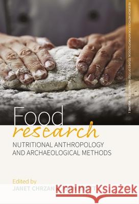 Food Research: Nutritional Anthropology and Archaeological Methods Janet Chrzan John A. Brett 9781785332876