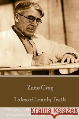 Zane Grey - Tales of Lonely Trails: 