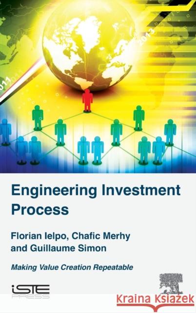 Engineering Investment Process: Making Value Creation Repeatable Ielpo, Florian 9781785481628 Iste Press - Elsevier