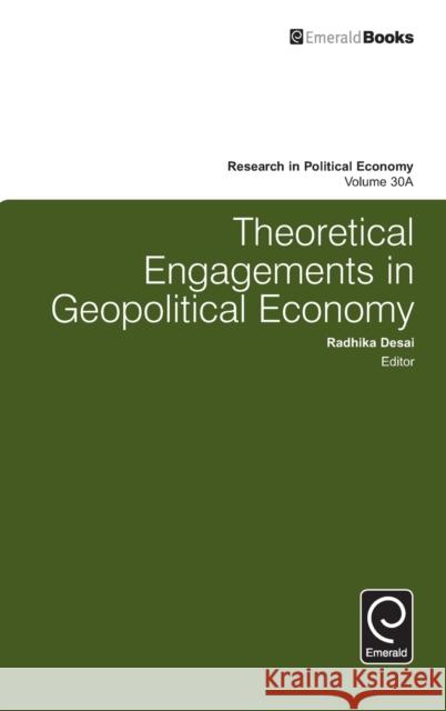 Theoretical Engagements in Geopolitical Economy Radhika Desai, Paul Zarembka 9781785602955 Emerald Publishing Limited