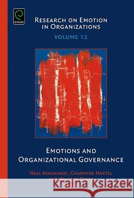 Emotions and Organizational Governance Neal M. Ashkanasy Charmine E. J. Hartel Wilfred J. Zerbe 9781785609985 Emerald Group Publishing