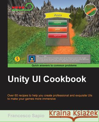Unity UI Cookbook Sapio, Francesco 9781785885822