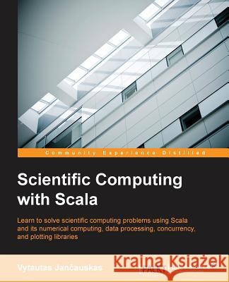 Scientific Computing with Scala Vytautas Ja 9781785886942 Packt Publishing