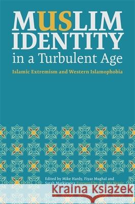 Muslim Identity in a Turbulent Age: Islamic Extremism and Western Islamophobia Hardy, Mike 9781785921520 Jessica Kingsley Publishers