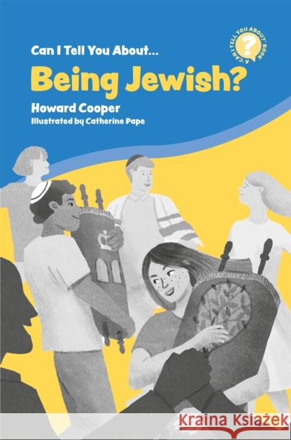 Can I Tell You about Being Jewish?: A Helpful Introduction for Everyone Howard Cooper Catherine Pape 9781785924910 Jessica Kingsley Publishers
