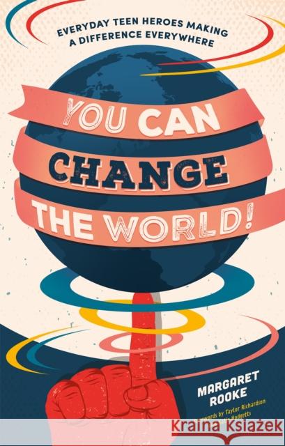 You Can Change the World!: Everyday Teen Heroes Making a Difference Everywhere Rooke, Margaret 9781785925023 Jessica Kingsley Publishers