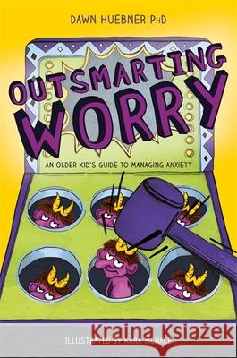 Outsmarting Worry: An Older Kid's Guide to Managing Anxiety Dawn Huebner Margaret Anne Suggs 9781785927829 Jessica Kingsley Publishers