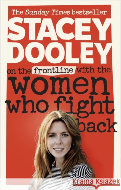On the Front Line with the Women Who Fight Back Stacey Dooley 9781785942990 Ebury Publishing