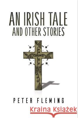 An Irish Tale and Other Stories Peter Fleming 9781786129277